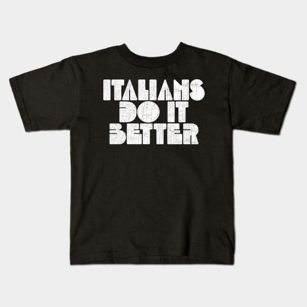 Italians Do It Better Kids T-Shirt by unknown_pleasures